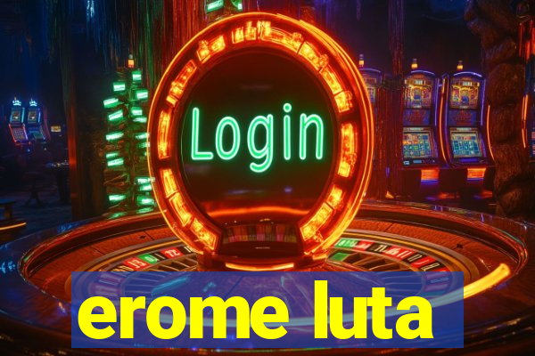 erome luta